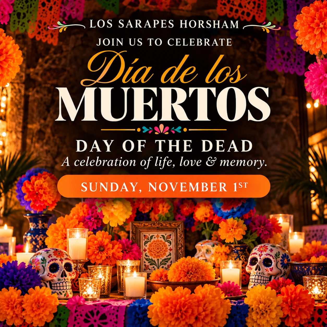 Los Sarapes Horsham invites you to celebrate Día de los Muertos, Day of the Dead, a celebration of life, love and memory, on Sunday, November 1, 2026.